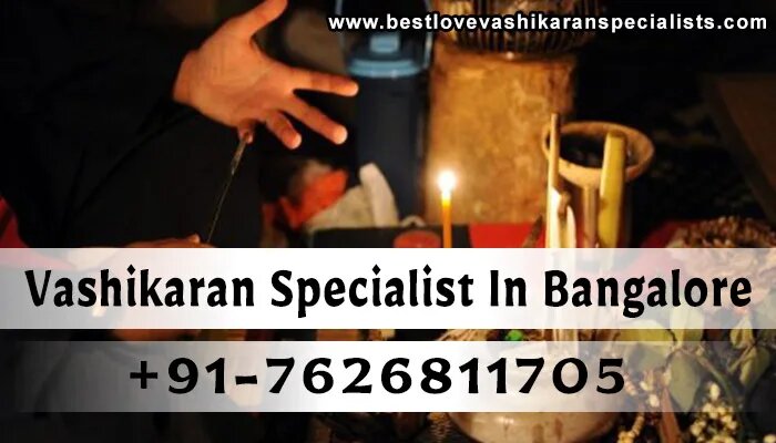 VASHIKARAN SPECIALIST IN BANGALORE