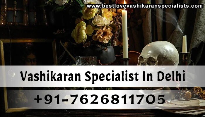 VASHIKARAN SPECIALIST IN DELHI