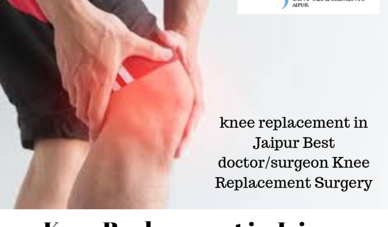 Knee replacement in Jaipur Best doctor/Surgeon Knee Replacement Surgery