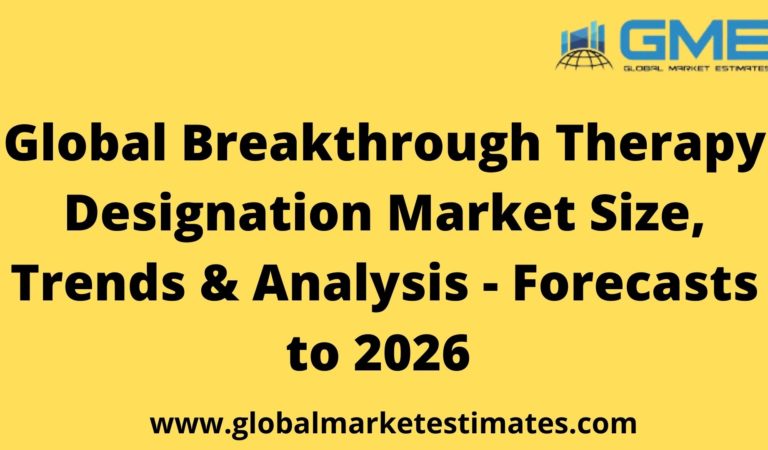 Breakthrough Therapy Designation Market Size – Forecasts to 2026