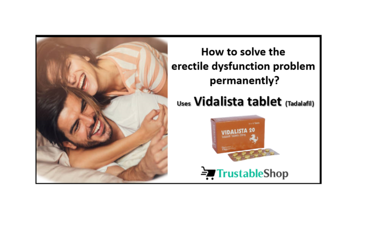 Uses  Vidalista tablet (Tadalafil) | solve ED problem  permanently