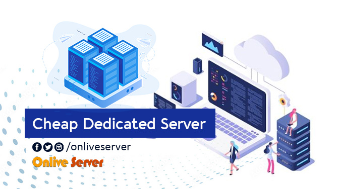 Find the Cheap Dedicated Server for your business from Onlive Server