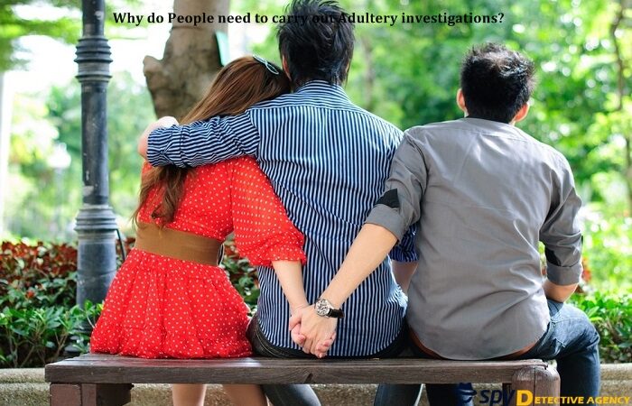 Why do People need to carry out Adultery investigations?