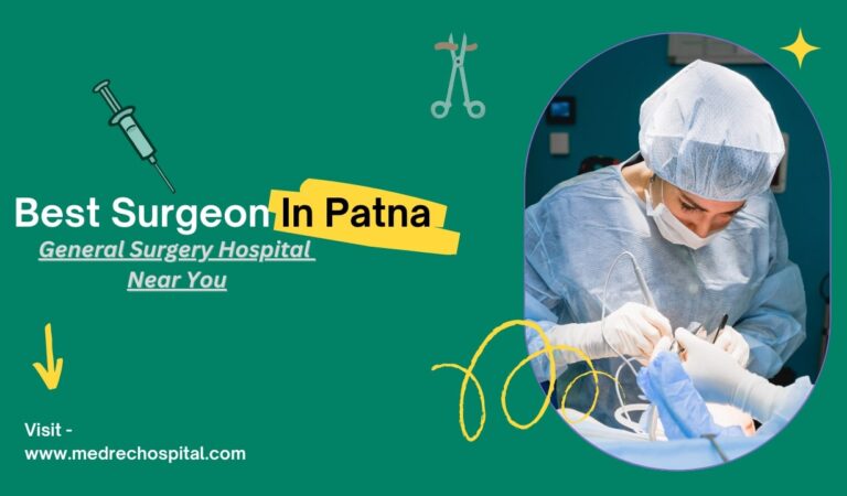 Best Surgeon In Patna | General Surgery Hospital Near Me